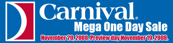 Carnival Mega One Day Sale, November 20, 2008. Preview day November 19, 2008.